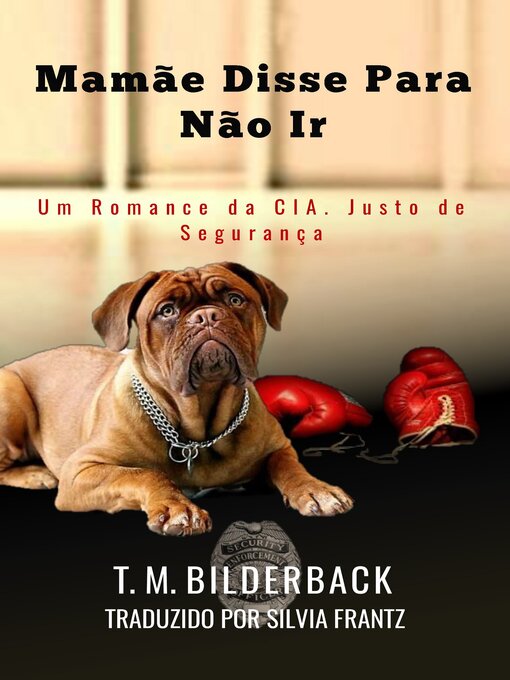 Title details for Mamãe Disse Para Não Ir--Um Conto da Cia. Justo de Segurança by T. M. Bilderback - Available